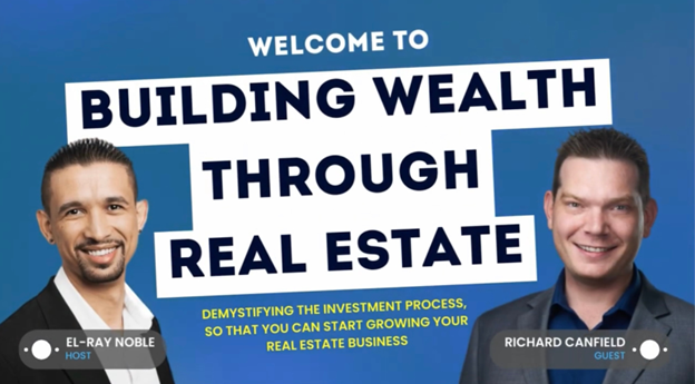 Building Wealth Through Real Estate With Richard Canfield and El-Ray Noble